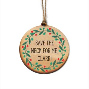 Save the Neck for Me Clark Christmas Ornament Holiday Decor