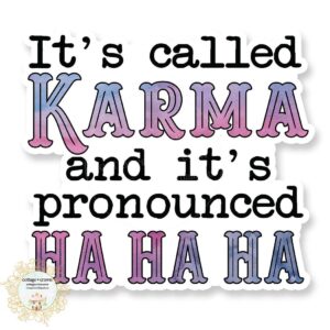 Karma Ha Ha Sticker