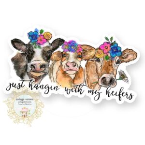 Just Hangin' w/My Heifers Sticker