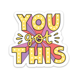 You got this sticker