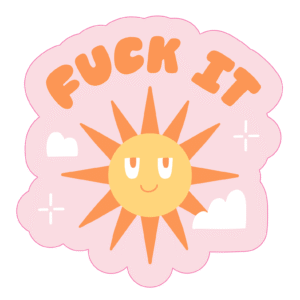 Fuck It Sticker